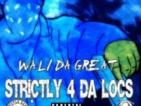 Wali Da Great "Strictly 4 Da Locs" Hustle Gang