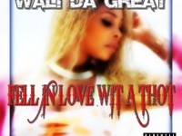 Wali Da Great - Fell Love Wit A Thot