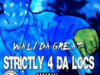 Wali Da Great - Strictly 4 Da Locs Hustle Gang