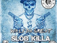 Wali Da Great - Slob killa 2