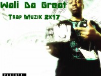 Wali Da Great - Trap Muzik 2k17