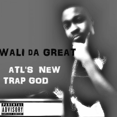 Wali Da Great - ATL's NEW Trap God