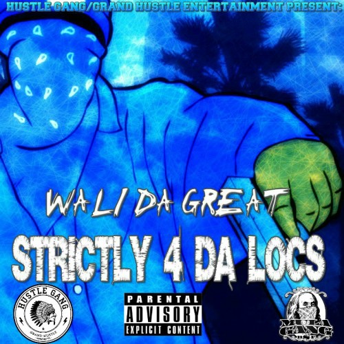 Wali Da Great "Strictly 4 Da Locs" Hustle Gang