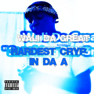 Wali Da Great - Hardest Cryp In Da A