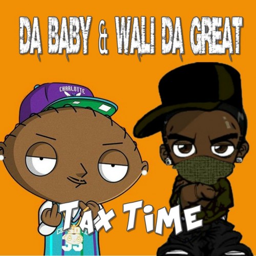 Da Baby & Wali Da Great - Tax Time Remix