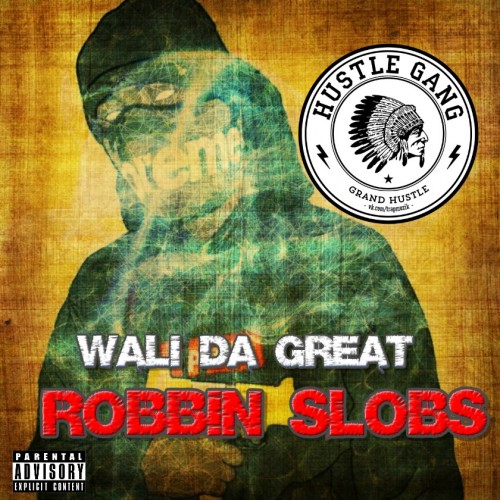 Wali Da Great - Robbin Slobs