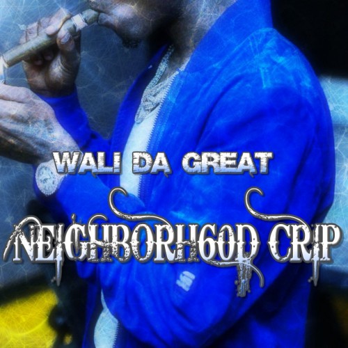 Wali Da Great - Neighborh60D Crip