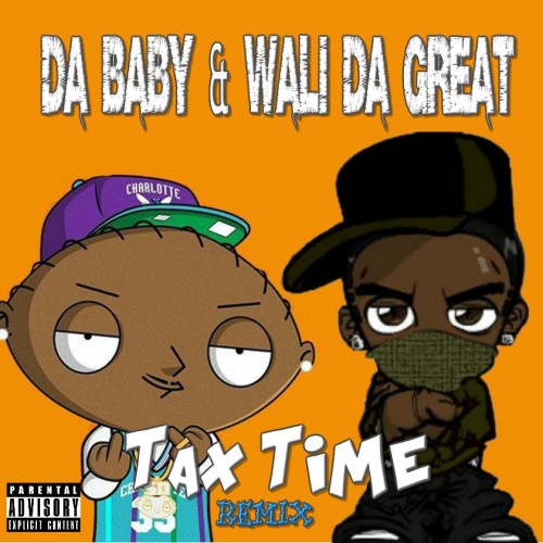 Da Baby & Wali Da Great - Tax Time Remix