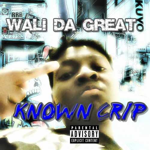 Wali Da Great - Known Crip