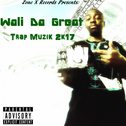 Wali Da Great - Trap Muzik 2k17